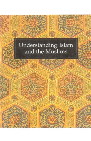 UNDERSATING ISLAM AND THE MUSLIMS